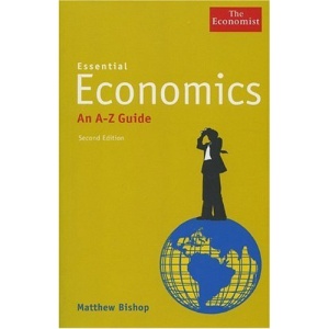Essential Economics: An A-Z Guide (Economist Books)
