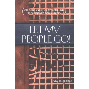Let My People Go!: The True Story of Present-day Persecution and Slavery