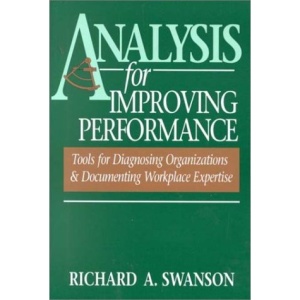 Analysis for Improving Performance: Tools for Diagnosing Organizations and Documenting Workplace Expertise