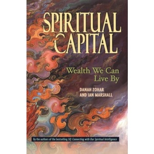Spiritual Capital - Wealth We Can Live By (UK PROFESSIONAL BUSINESS Management / Business)