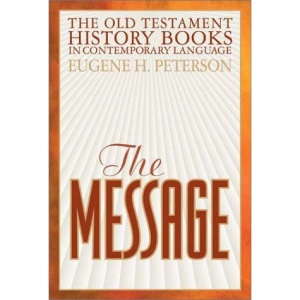 The Message: The Old Testament History Books in Contemporary Language