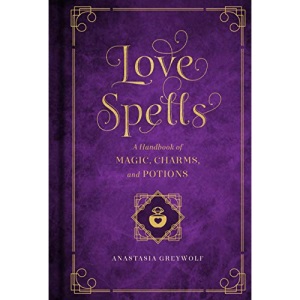 Love Spells: A Handbook of Magic, Charms, and Potions (2) (Mystical Handbook)