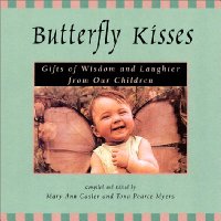 Butterfly Kisses: Gifts of Wisdom and Laughter from Our Children