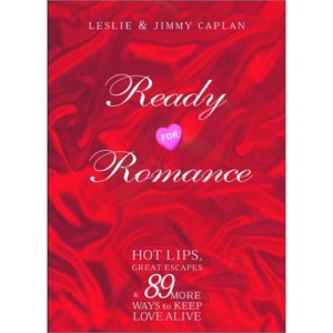Ready for Romance: Hot Lips, Full Throttle and 88 More Ways to Keep Love Alive