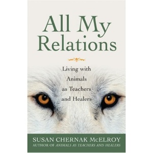 All My Relations: Living with Animals as Teachers and Healers