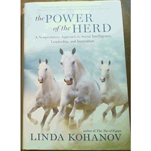 The Power of the Herd: Building Social Intelligence, Visionary Leadership, and Authentic Community Through the Way of the Horse