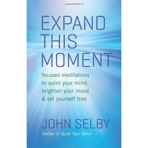 Expand This Moment: Focused Meditations to Quiet Your Mind, Brighten Your Mood, and Set Yourself Free