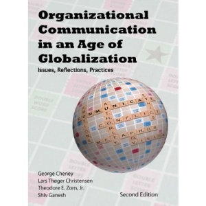Organizational Communication in an Age of Globalization: Issues, Reflections, Practices
