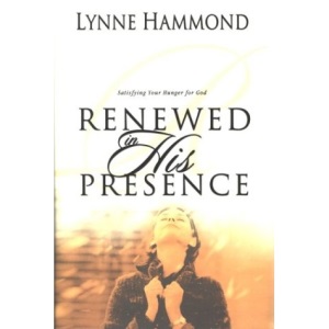 Renewed in His Presence: Satisfying Your Hunger for God