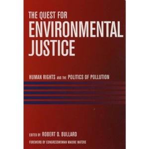 The Quest for Environmental Justice: Human Rights and the Politics of Pollution
