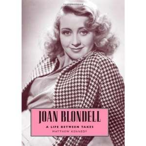 Joan Blondell: A Life Between Takes (Hollywood Legends)