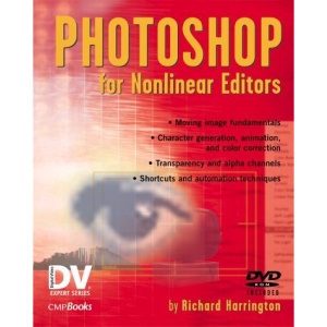 Photoshop for Nonlinear Editors (DV Expert Series)