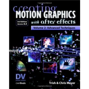Creating Motion Graphics with After Effects, Vol.2, (3rd Ed., Version 6.5): Advanced Techniques (Dv Expert Series)