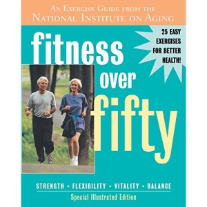Fitness Over Fifty: An Exercise Guide from the National Institute on Aging