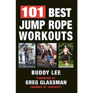 Jump Rope Workout Handbook, The Over 100 Routines for Fitness and Cross-Training: The Ultimate Handbook for the Greatest Exercise on the Planet