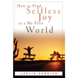 How to Find Selfless Joy in a Me-First World (Indispensable Guides for Godly Living)