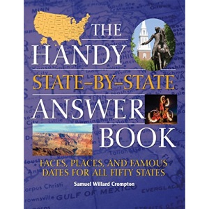 Handy State-By-State Answer Book, The: Faces, Places, and Famous Dates for All Fifty States (Handy Answer Books)