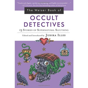 The Wesier Book of Occult Detectives: 13 Stories of Supernatural Sleuthing