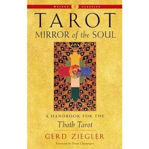 Tarot: Mirror of the Soul - New Edition: A Handbook for the Thoth Tarot Weiser Classics