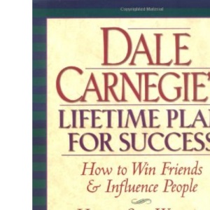 Dale Carnegies Lifetime Plan for Success: The Great Bestselling Works Complete in One Volume