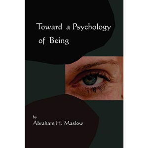 Toward A Psychology of Being-Reprint of 1962 Edition First Edition