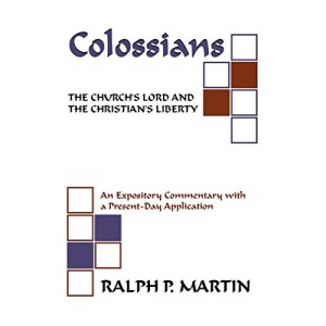 Colossians: The ChurchÕs Lord and the ChristianÕs Liberty: The Church's Lord and the Christian's Liberty: