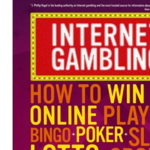 Internet Gambling: How to Win Big Online, Playing Bingo, Poker, Lotto, Sports Betting and Much More