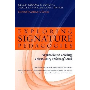 Exploring Signature Pedagogies: Approaches to Teaching Disciplinary Habits of Mind