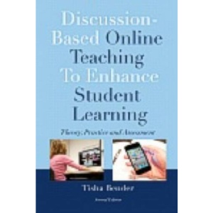 Discussion-Based Online Teaching to Enhance Student Learning: Theory, Practice and Assessment