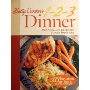 Betty Crocker's 1-2-3 Dinner: 350 Quick and Delicious Supper Solutions