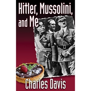 Hitler, Mussolini, and Me