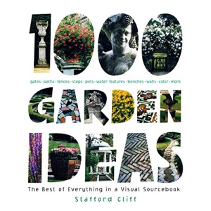 1,000 Garden Ideas: The Best of Everything in a Visual Sourcebook