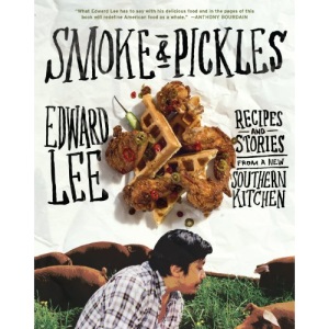 Smoke and Pickles: Recipes and Stories from a New Southern Kitchen