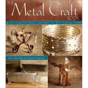 The Metal Craft Book: 50 Easy and Beautiful Projects from Copper, Tin, Brass and Aluminium