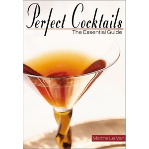 Perfect Cocktails: The Essential Guide