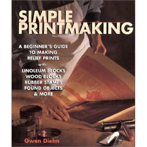 Simple Printmaking: A Beginner's Guide to Making Relief Prints