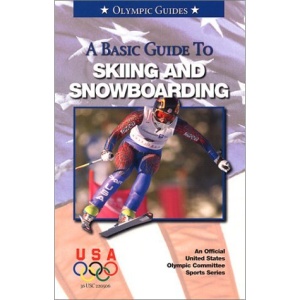 A Basic Guide to Skiing and Snowboarding (Olympic Guides)
