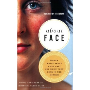 About Face: 25 Women Write About What They See When They Look in the Mirror