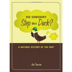 Did Somebody Step on a Duck?: A Natural History of the Fart