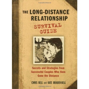 Long-Distance Relationship Survival Guide: Secrets and Strategies from Successful Couples Who Have Gone the Distance