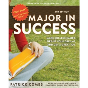 Major in Success: Make College Easier, Fire Up Your Dreams, and Get a Great Job