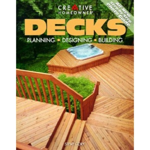 Decks: Planning, Designing, Building