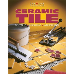 Ceramic Tile: Selecting, Installing, Maintaining (Smart Guides)