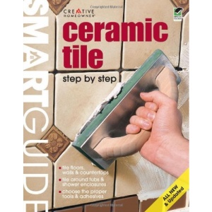 Ceramic Tile: Step by Step (Smart Guide (Creative Homeowner))