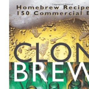 Clone Brews: Homebrew Recipes for 150 Commercial Beers