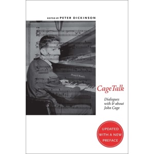 Cagetalk: Dialogues with and about John Cage (Eastman Studies in Music)