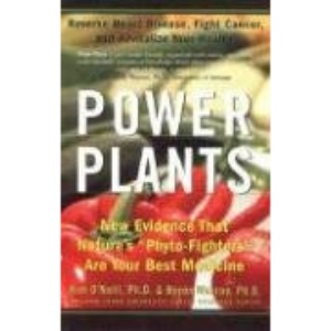 Power Plants: New Evidence That Nature's Phyto-Fighters are Your Best Medicine