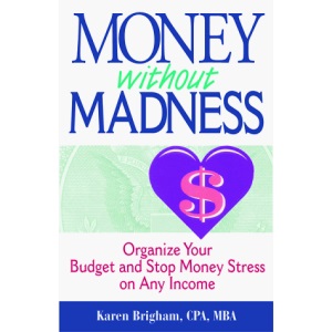 Money without Madness: Organize Your Budget and Stop Money Stress on Any Income
