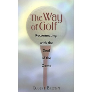 The Way of Golf: Reconnecting with the Spirit of the Game