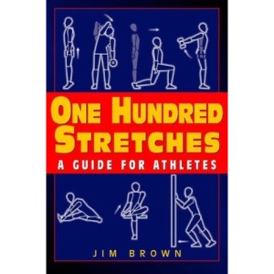 One Hundred Stretches: Head-to-Toe Stretches for Exercise and Sport